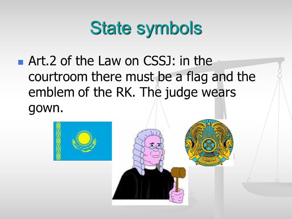 State symbols Art.2 of the Law on CSSJ: in the courtroom there must be